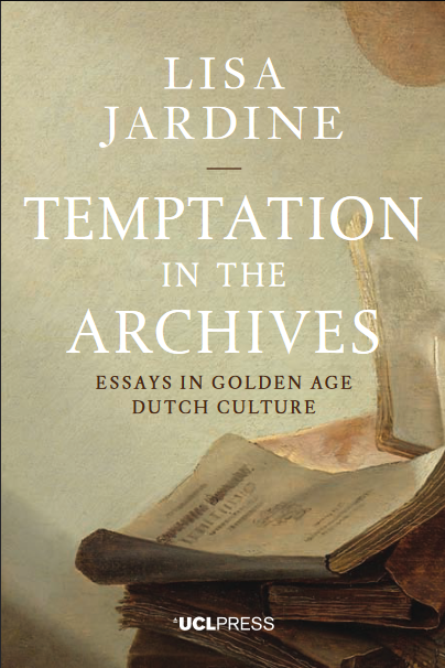 Temptation in the Archives: Essays in Golden Age Dutch Culture